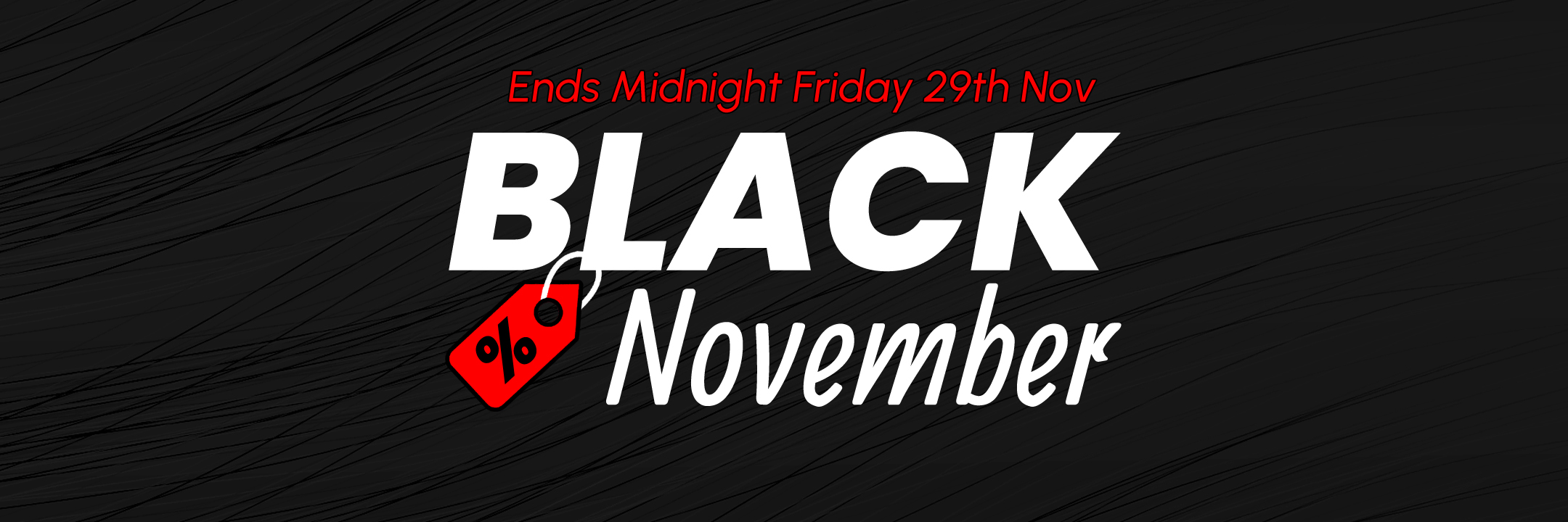 Black November Sale Now On - Massive Savings